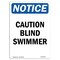Signmission Safety Sign, OSHA Notice, 14" Height, Caution Blind Swimmer Sign, Portrait OS-NS-D-1014-V-10461 - alternate 1